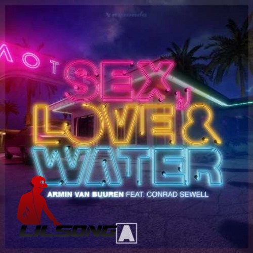 Armin van Buuren Ft. Conrad Sewell - Sex, Love & Water